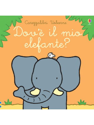 Dov'è il mio elefante? Ediz. a colori