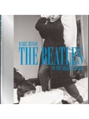 The Beatles. On the road 1964-1966. Ediz. illustrata