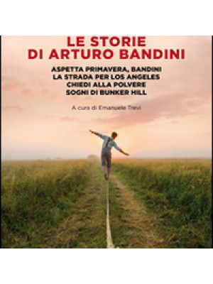 Le storie di Arturo Bandini: Aspetta primavera, Bandini-La strada per Los Angeles-Chiedi alla polvere-Sogni di Bunker Hill