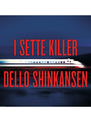 I sette killer dello Shinkansen