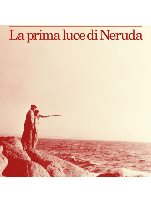 La prima luce di Neruda