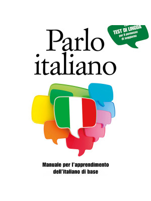 Parlo italiano. Manuale pratico per stranieri