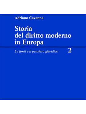 Storia del diritto moderno in Europa. Vol. 2: Le fonti e il pensiero giuridico