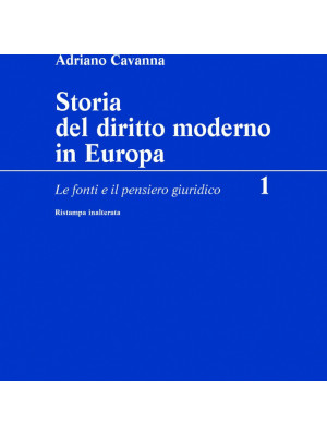 Storia del diritto moderno in Europa. Vol. 1: Le fonti e il pensiero giuridico