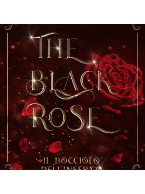 Il bocciolo dell'inferno. The black rose. Vol. 1