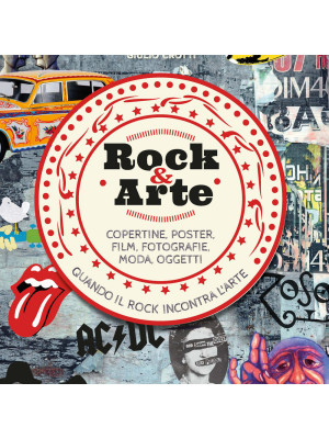 Rock & arte. Copertine, poster, film, fotografie, moda, oggetti