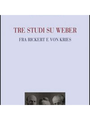 Tre studi su Weber fra Rickert e Von Kries