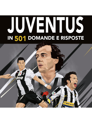 La storia della grande Juventus in 501 domande risposte