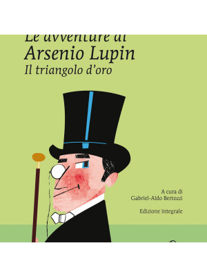 Il triangolo d'oro. Le avventure di Arsenio Lupin. Ediz. integrale