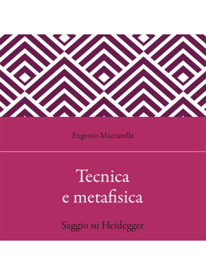 Tecnica e metafisica. Saggio su Heidegger