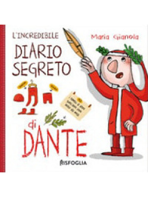 L'incredibile diario segreto di Dante. Ediz. a colori