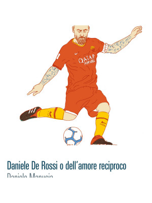 Daniele De Rossi o dell'amore reciproco