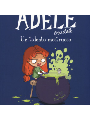 Adele Crudele. Vol. 7: Un talento mostruoso