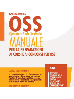 OSS operatore socio sanitario. Manuale per la preparazione ai corsi e ai concorsi per OSS. Con software di simulazione