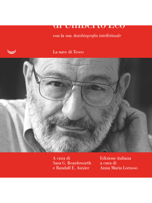 La filosofia di Umberto Eco con la sua «Autobiografia intellettuale»