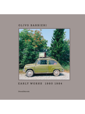 Olivo Barbieri. Early works 1980-1984. Catalogo della mostra (Bergamo, 26 giugno-31 ottobre 2020). Ediz. italiana e inglese