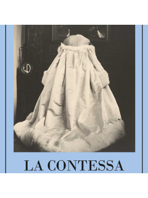 La contessa. Virginia Verasis di Castiglione