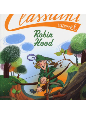Robin Hood da Alexandre Dumas. Classicini. Ediz. illustrata