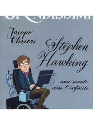Stephen Hawking. Una mente verso l'infinito. Ediz. a colori