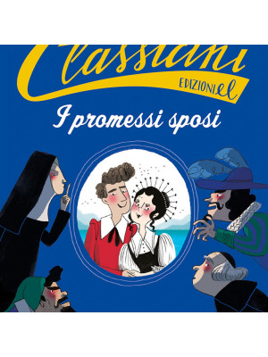 I promessi sposi da Alessandro Manzoni. Classicini. Ediz. a colori