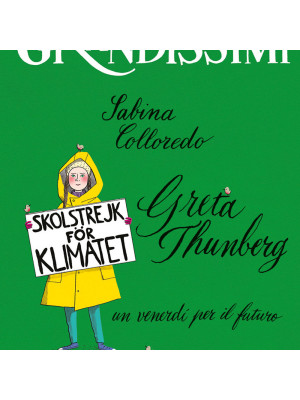 Greta Thunberg, un venerdì per il futuro. Ediz. a colori