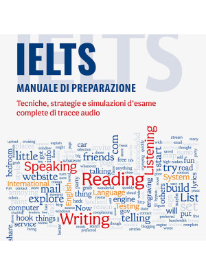 IELTS. Manuale di preparazione. Tecniche, strategie e simulazioni d'esame, complete di tracce audio
