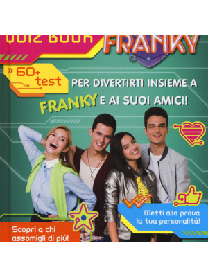 Io sono Franky. Quiz book. Ediz. a colori
