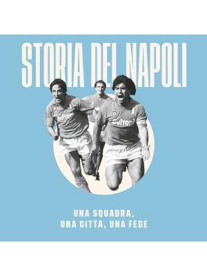 Storia del Napoli. Una squadra, una città, una fede