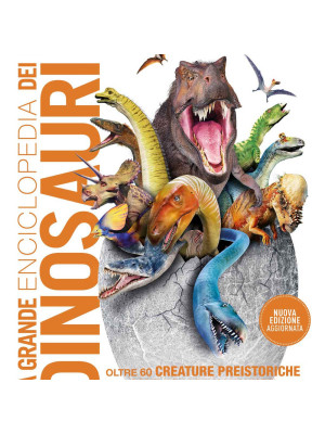 La grande enciclopedia dei dinosauri. Ediz. a colori