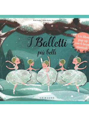 I balletti più belli. Libro pop-up. Libro sonoro. Ediz. a colori