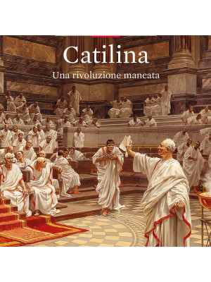 Catilina. Una rivoluzione mancata