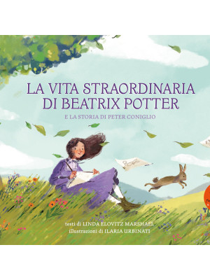 La vita straordinaria di Beatrix Potter. E la storia di Peter Coniglio