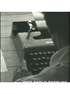 Pier Paolo Pasolini. Ediz. illustrata