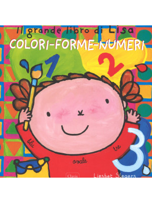Il grande libro di Lisa. Colori-forme-numeri. Ediz. a colori