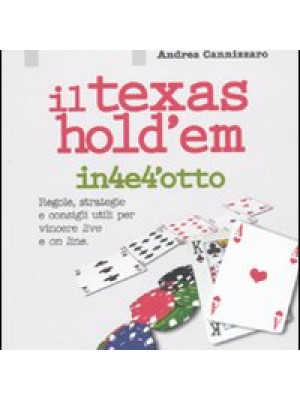Il Texas Hold'em. Regole, strategie e consigli utili per vincere live e on line