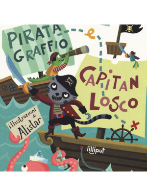 Pirata Graffio e Capitan Losco. Ediz. a colori