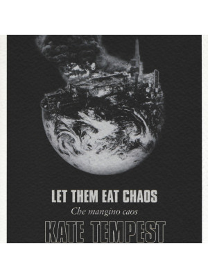 Let them eat chaos-Che mangino caos. Testo inglese a fronte