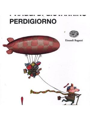 I viaggi di Giovannino Perdigiorno. Ediz. illustrata