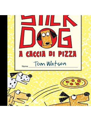 Stick Dog a caccia di pizza. Il diario di Stick Dog. Vol. 3