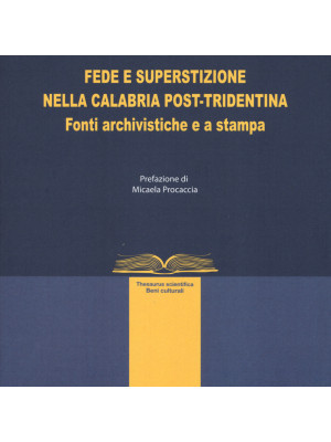 Fede e superstizione nella Calabria post-tridentina. Fonti archivistiche e a stampa