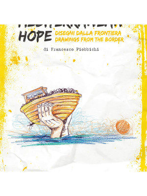 Mediterranean hope. Disegni dalla frontiera-Drawings from the border