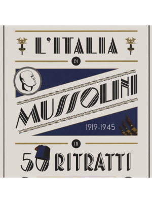 L'Italia di Mussolini in 50 ritratti. Ediz. a colori