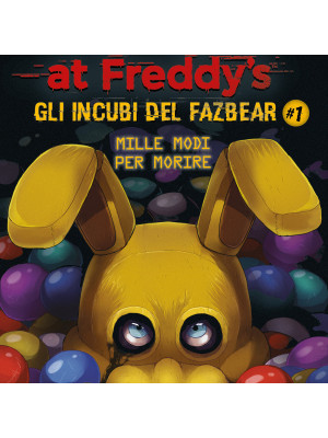 Mille modi per morire. Five nights at Freddy's. Gli incubi del Fazbear. Vol. 1