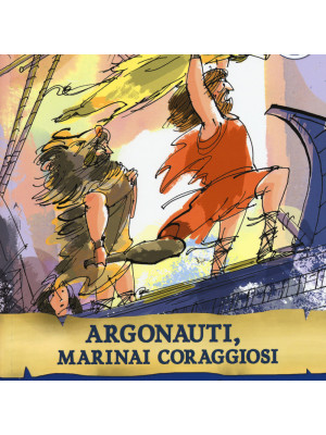 Argonauti, marinai coraggiosi. Storie nelle storie