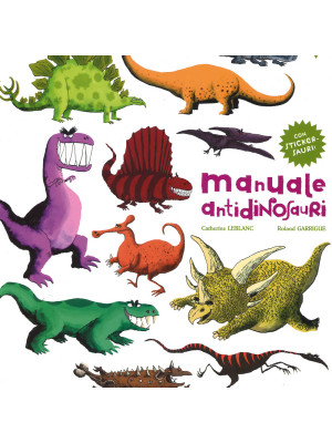 Manuale antidinosauri. Con adesivi. Ediz. illustrata