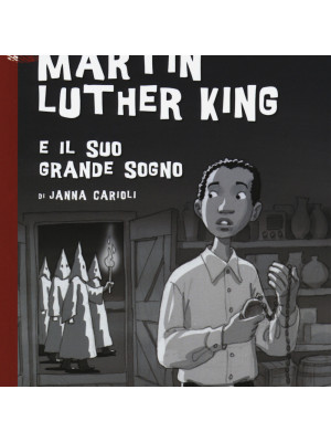 Martin Luther King e il suo grande sogno. Con Segnalibro