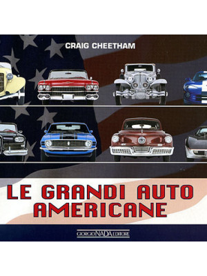 Le grandi auto americane. Ediz. illustrata