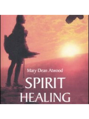 Spirit healing. Le straordinarie pratiche di guarigione spirituale della tradizione pellerossa