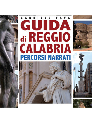 Guida di Reggio Calabria. Percorsi narrati