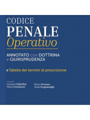 Codice penale operativo. Annotato con dottrina e giurisprudenza. Tabelle dei termini di prescrizione